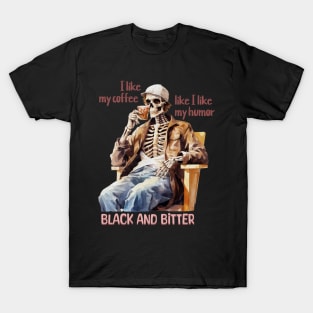 Funny Skeleton with Coffee, Dark Sarcastic Humor T-Shirt